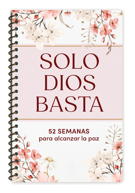 Solo Dios Basta: 52 Semanas Para Alcanzar La Paz / God Alone Is Enough: 52 Weeks to Find Peace