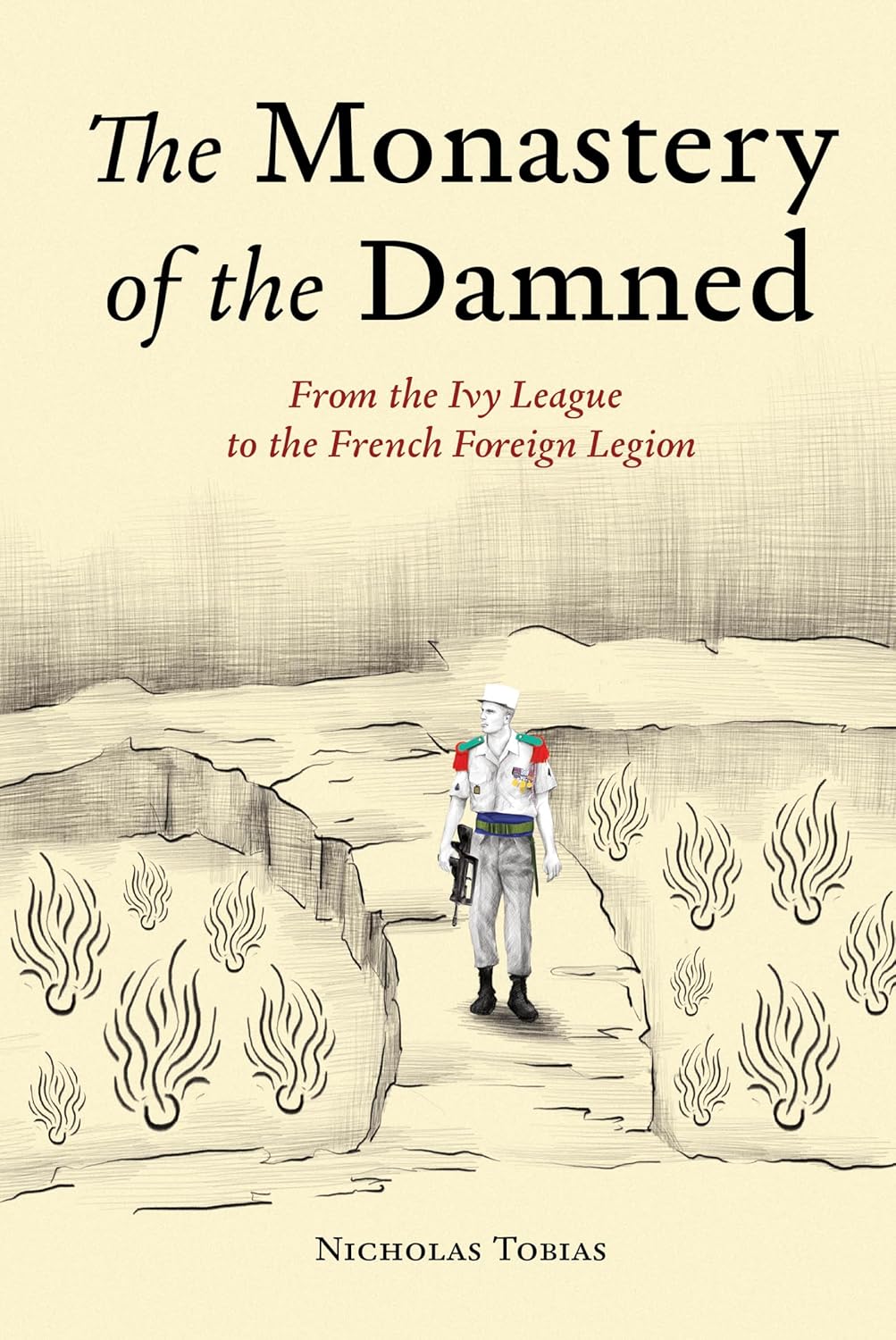 The Monastery of the Damned: From the Ivy League to the French Foreign Legion