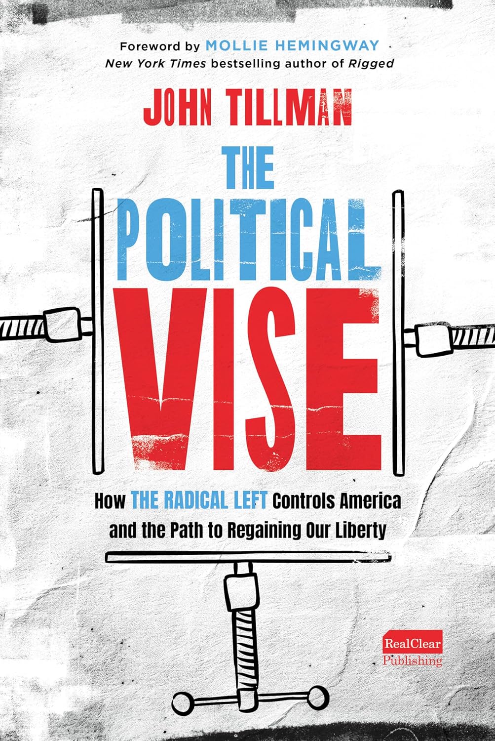 The Political Vise: How the Radical Left Controls America and the Path to Regaining Our Liberty
