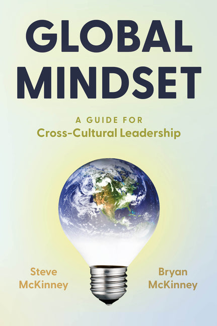Global Mindset: A Guide for Cross-Cultural Leadership