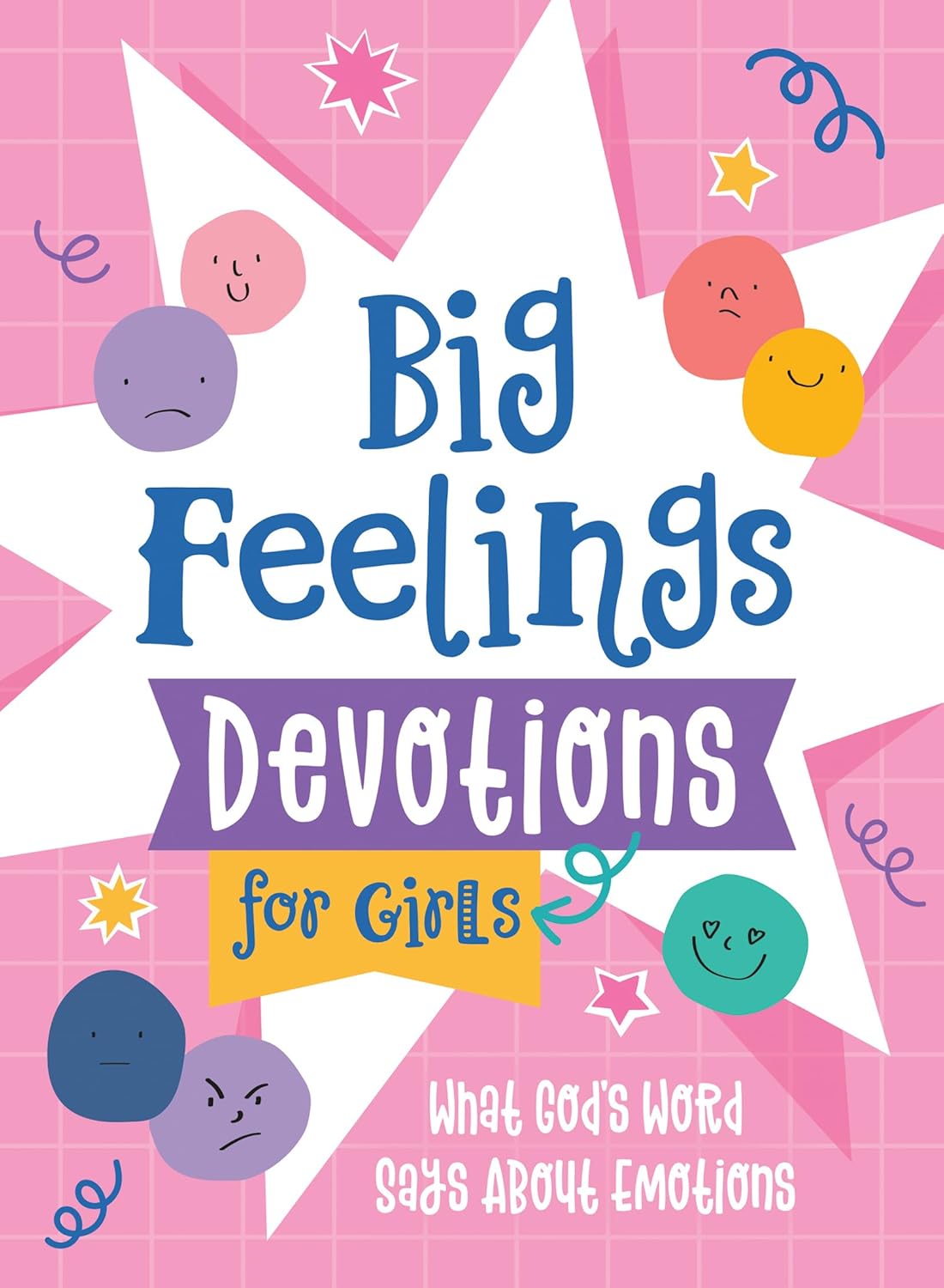 Big Feelings Devotions for Girls: What God's Word Says about Emotions