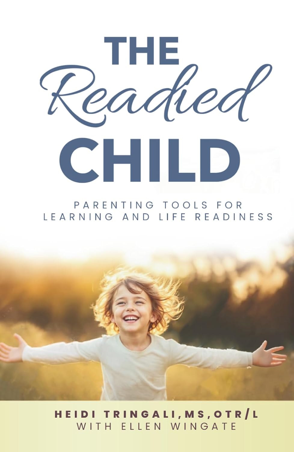 The Readied Child: Parenting Tools for Learning and Life Readiness