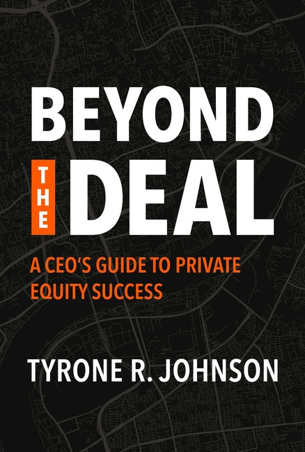Beyond the Deal: A Ceo's Guide to Private Equity Success