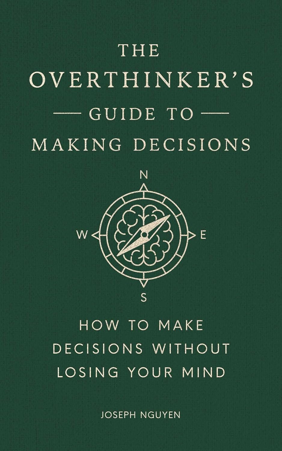 The Overthinker's Guide to Making Decisions: How to Make Decisions Without Losing Your Mind