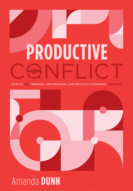 Productive Conflict: How to Use Tensions, Frustrations, and Difficult Situations for Good (a Proactive Approach to Conflict in Schools) (Leadership)