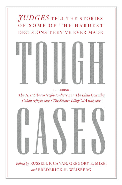 Tough Cases: Judges Tell the Stories of Some of the Hardest Decisions They've Ever Made