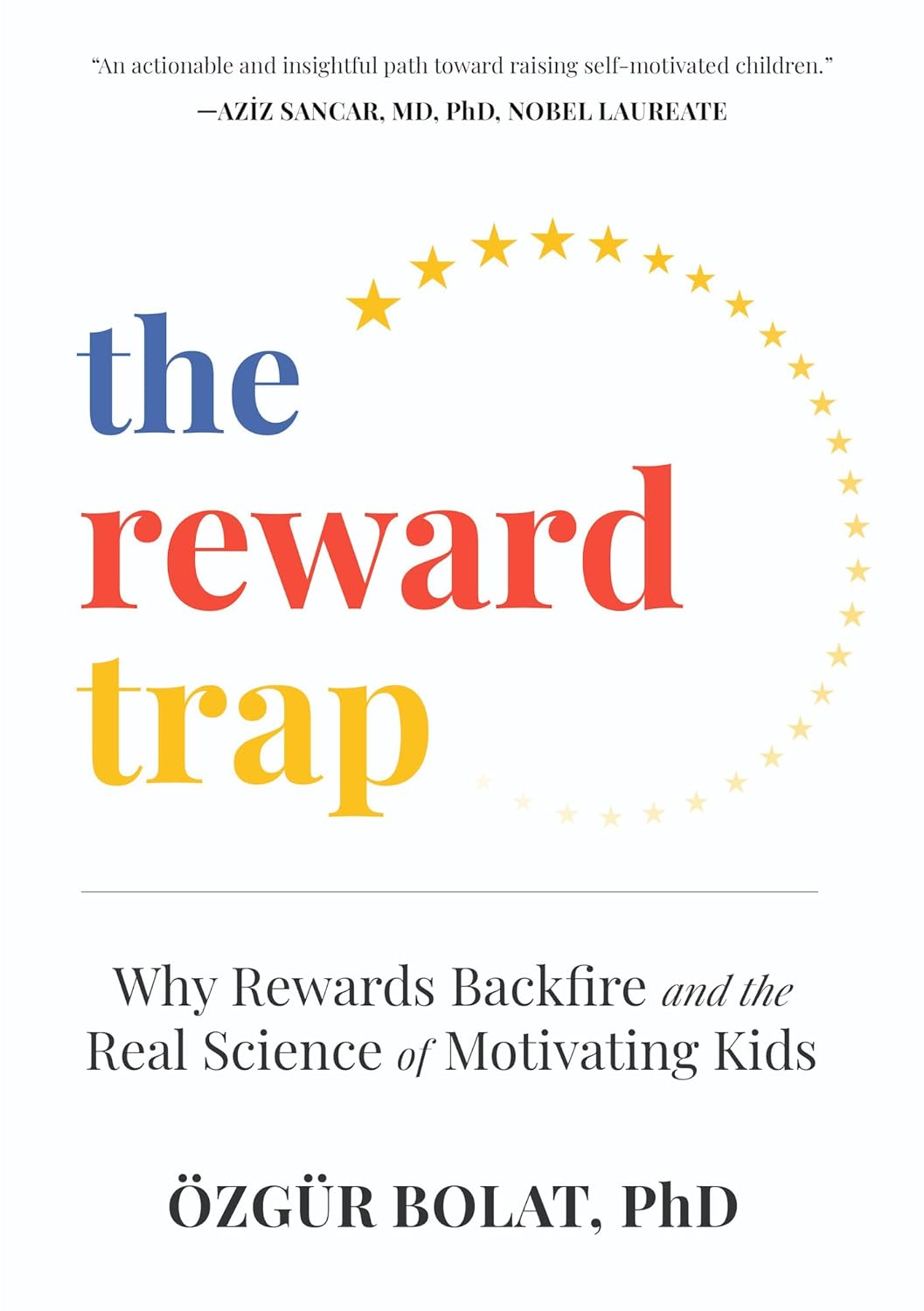 The Reward Trap: Why Rewards Backfire and the Real Science of Motivating Kids