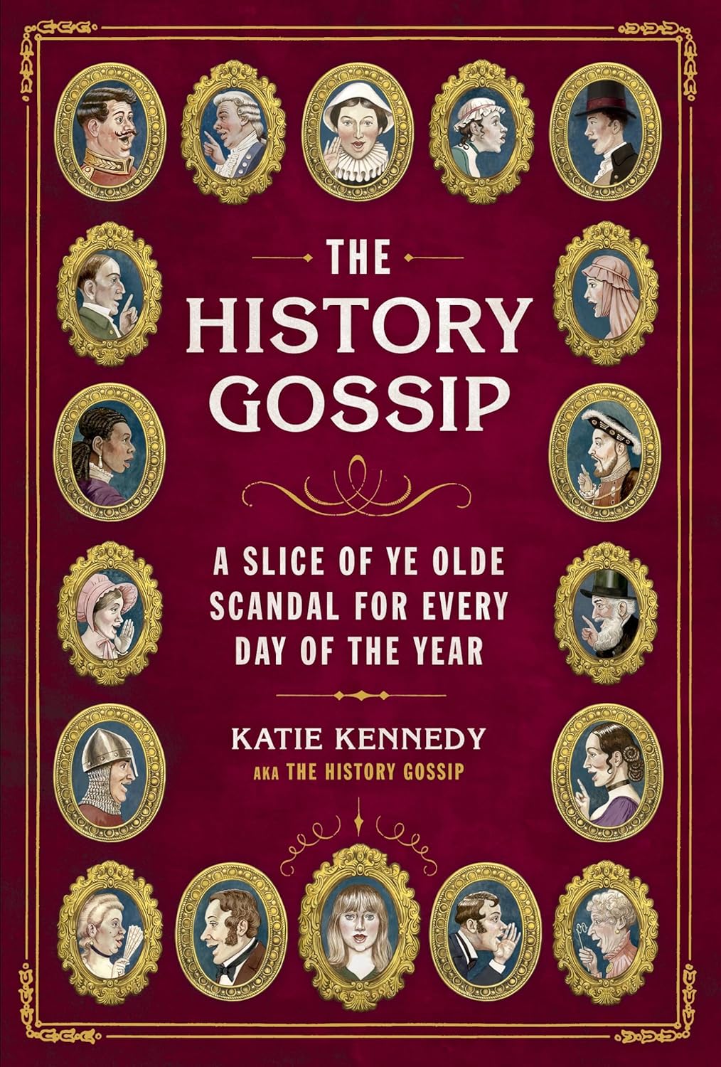 History Gossip: A Slice of Ye Olde Scandal for Every Day of the Year