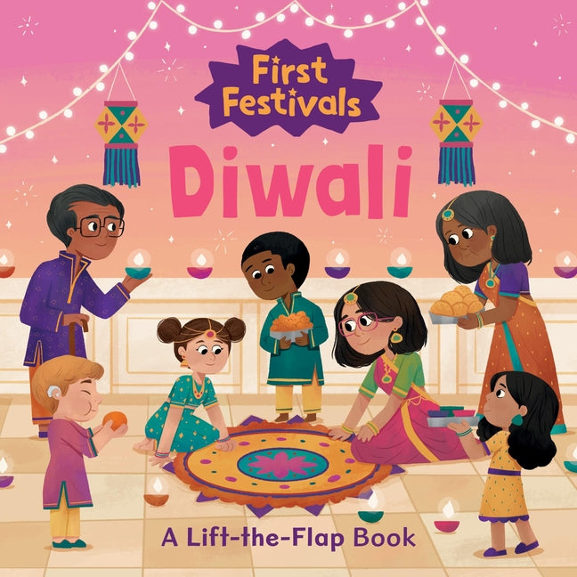 First Festivals: Diwali: A Lift-The-Flap Book