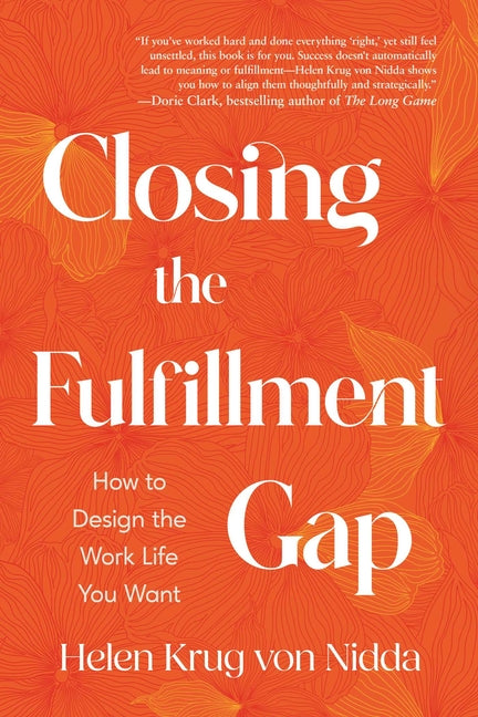 Closing the Fulfillment Gap: How to Design the Work Life You Want