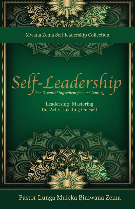Self-Leadership One Essential Ingredient for 21st Century Leadership, Mastering the Art of Leading Oneself
