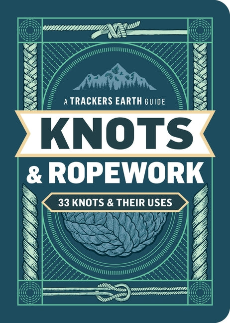 Knots & Ropework: 33 Knots & Their Uses