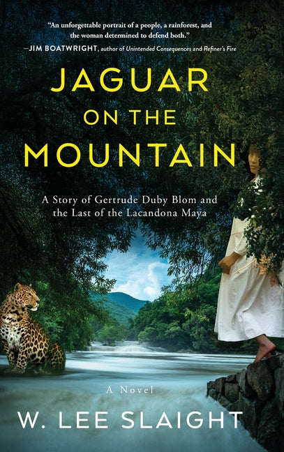 Jaguar on the Mountain: A Story of Gertrude Duby Blom and the Last of the Lacandona Maya