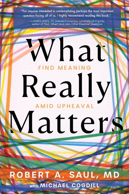 What Really Matters: Find Meaning Amid Upheaval
