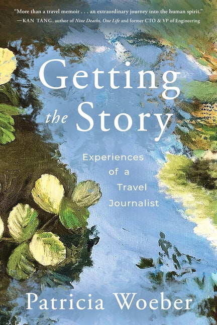 Getting the Story: Experiences of a Travel Journalist