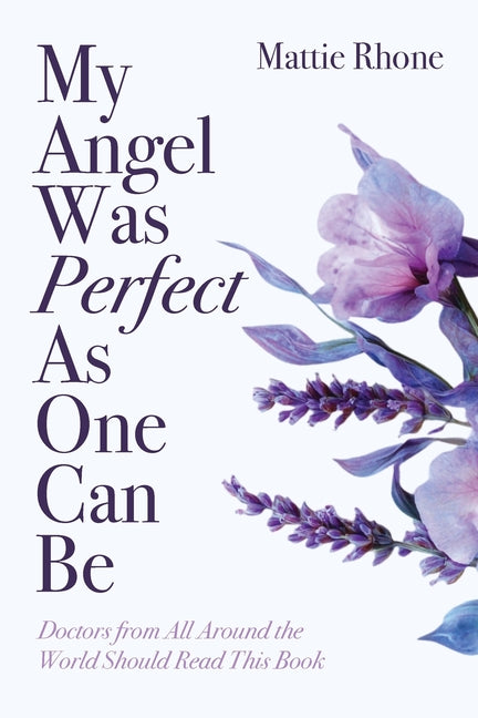 My Angel Was Perfect As One Can Be: Doctors from Across the World Should Read This Book
