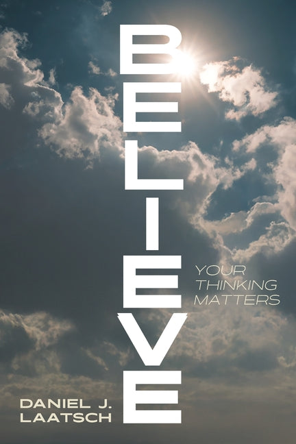 Believe: Your Thinking Matters