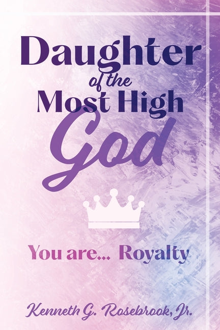 Daughter of the Most High God: You Are...Royalty
