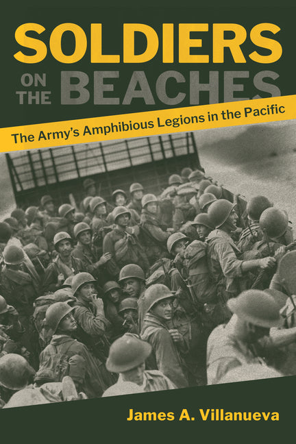 Soldiers on the Beaches: The Army's Amphibious Legions in the Pacific
