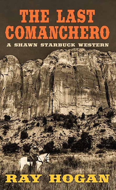 The Last Comanchero: A Shawn Starbuck Western