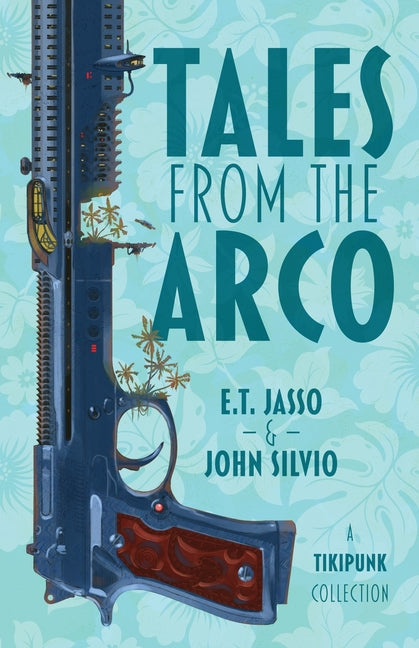 Tales from the Arco: A Tikipunk Collection