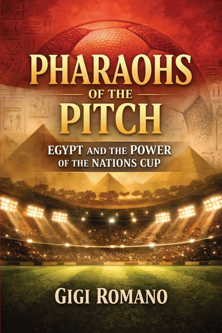 Pharaohs of the Pitch: Egypt and the Power of the Nations Cup