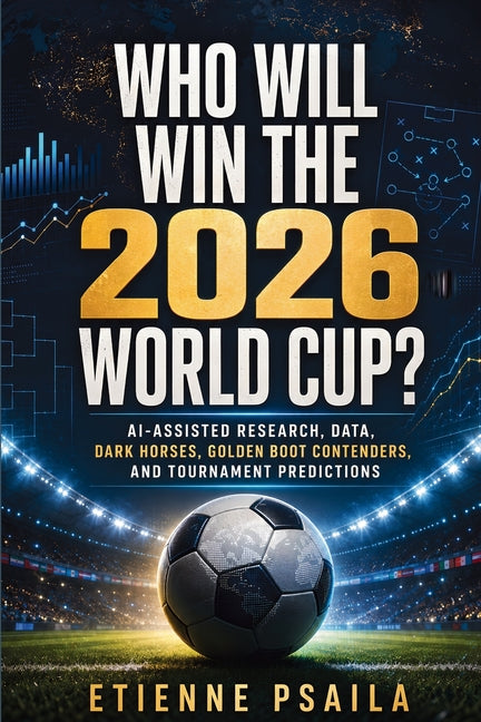 Who Will Win the 2026 World Cup?: AI-Assisted Research, Data, Dark Horses, Golden Boot Contenders, and Tournament Predictions