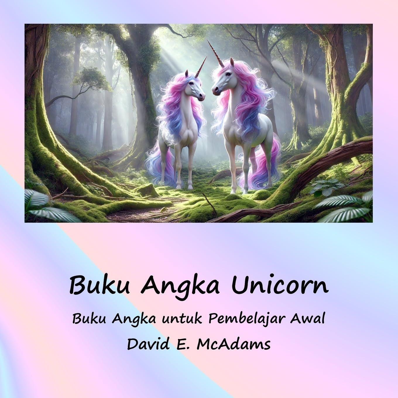Buku Angka Unicorn: Buku Angka untuk Pembelajar Awal (Edisi Bahasa Indonesia Pertama)