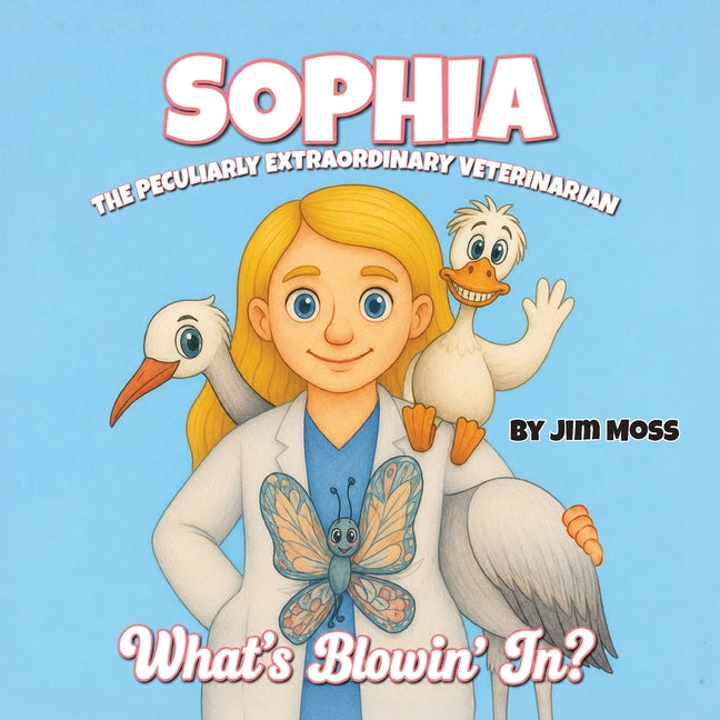 Sophia the Peculiarly Extraordinary Veterinarian: What's Blowin' Jr?