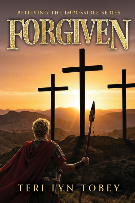 Forgiven: Believing the Impossible Series
