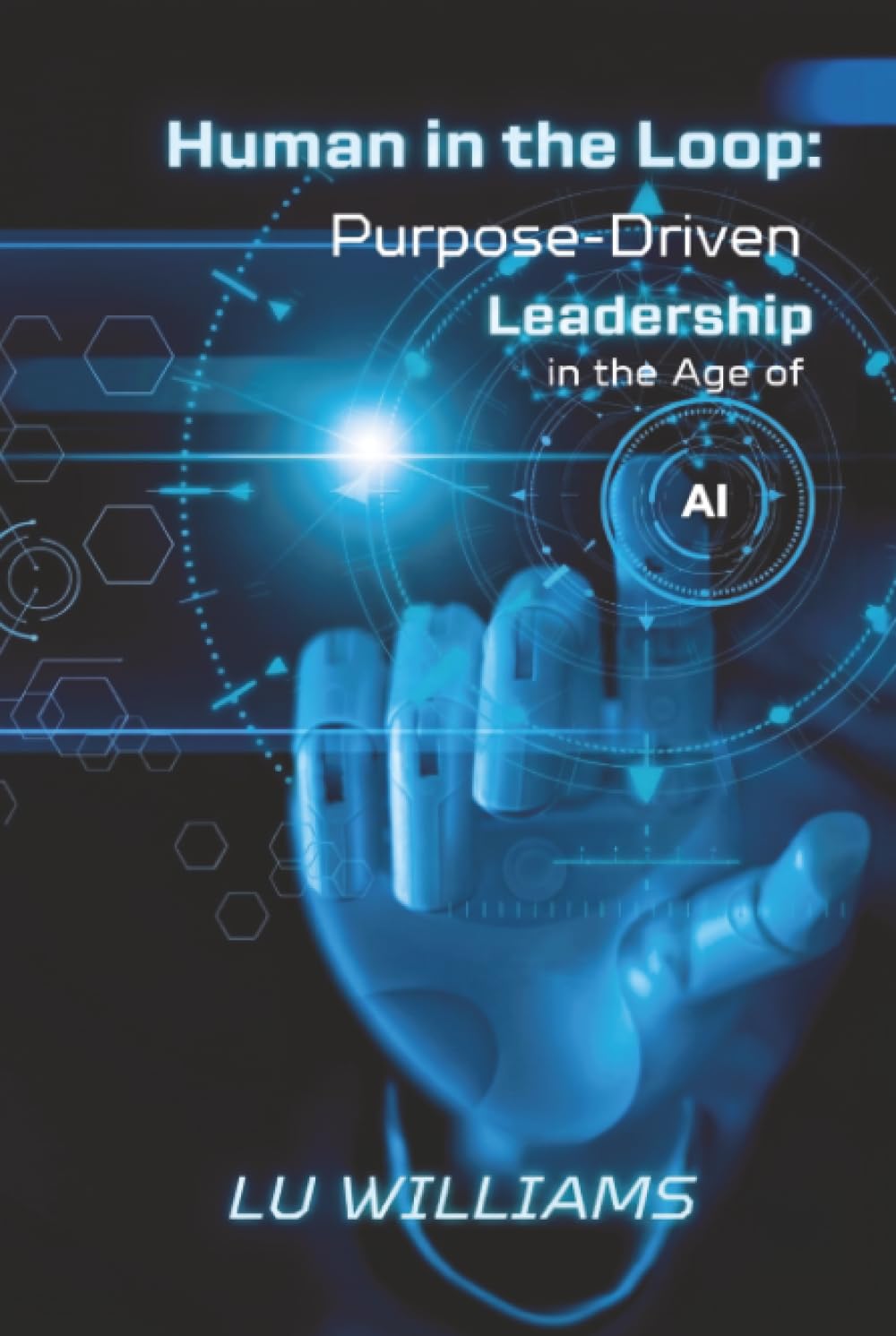 Human In The Loop, Purpose Driven Leadership in the Age of AI
