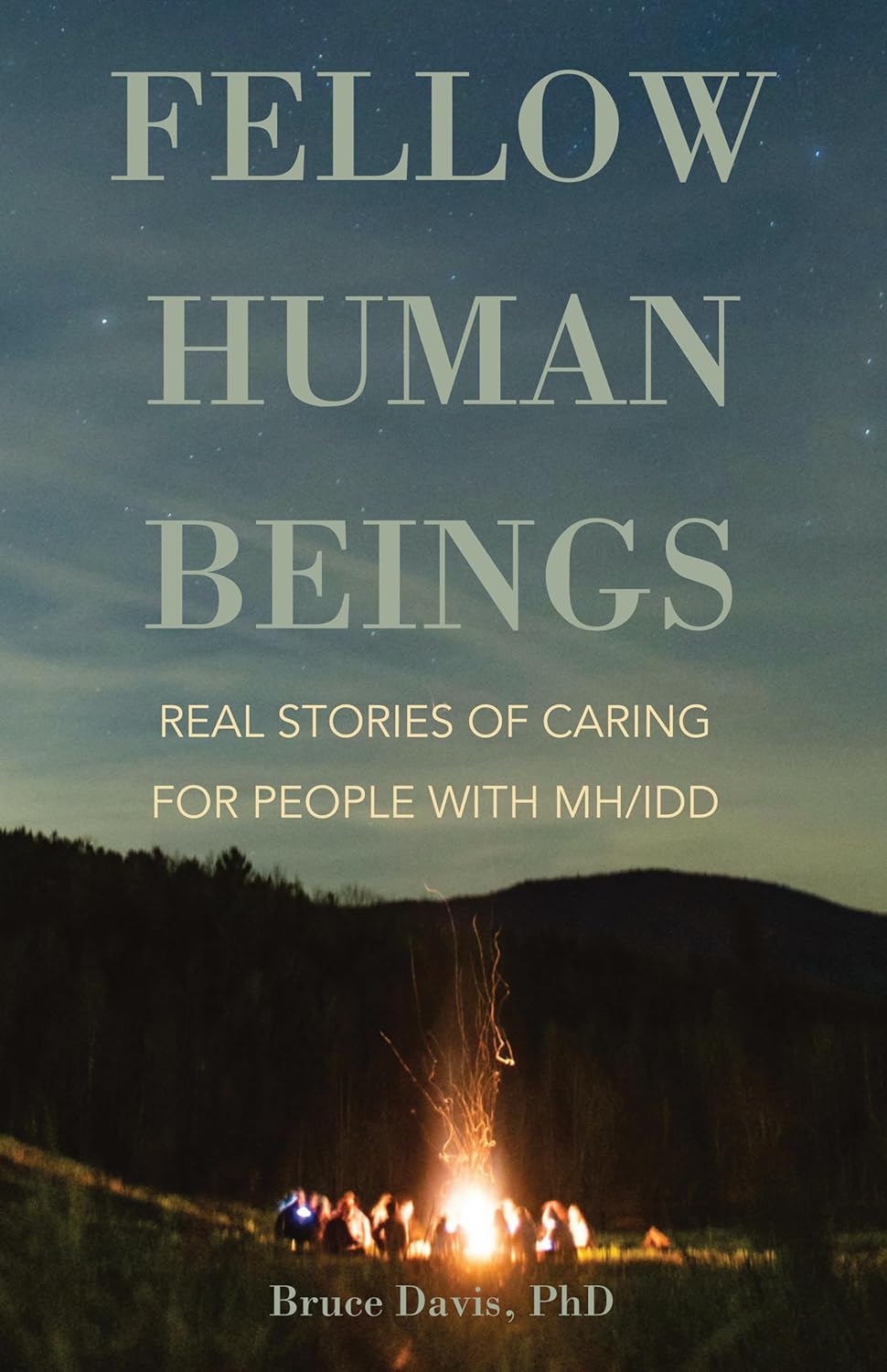 Fellow Human Beings: Real Stories of Caring for People with Mh/IDD