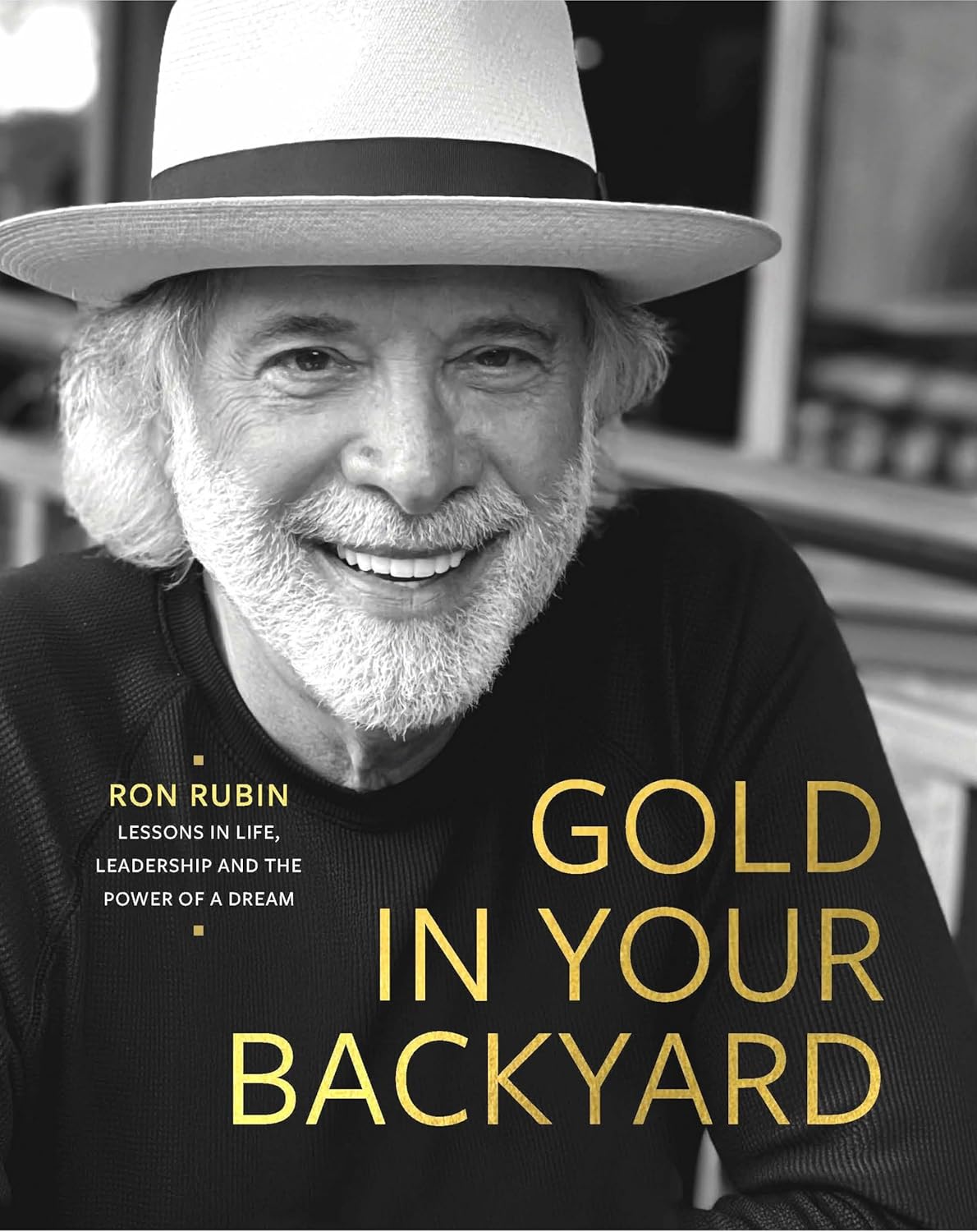 Gold in Your Backyard: Lessons in Life, Leadership and the Power of a Dream