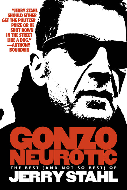 Gonzo Neurotic: The Best (and Not So Best) of Jerry Stahl