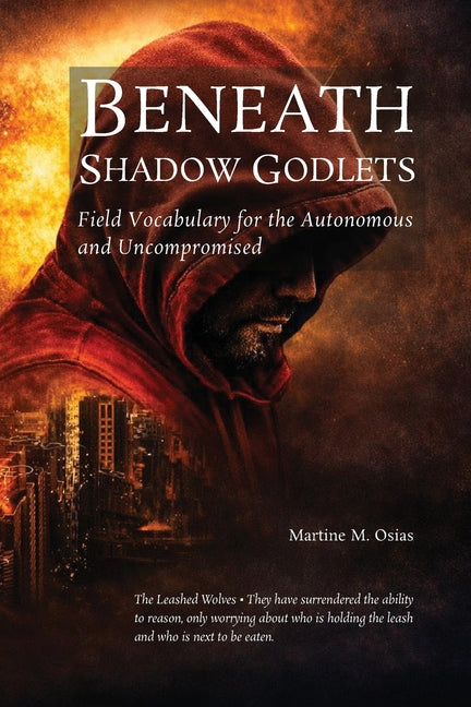Beneath Shadow Godlets: Field Vocabulary for the Autonomous and Uncompromising