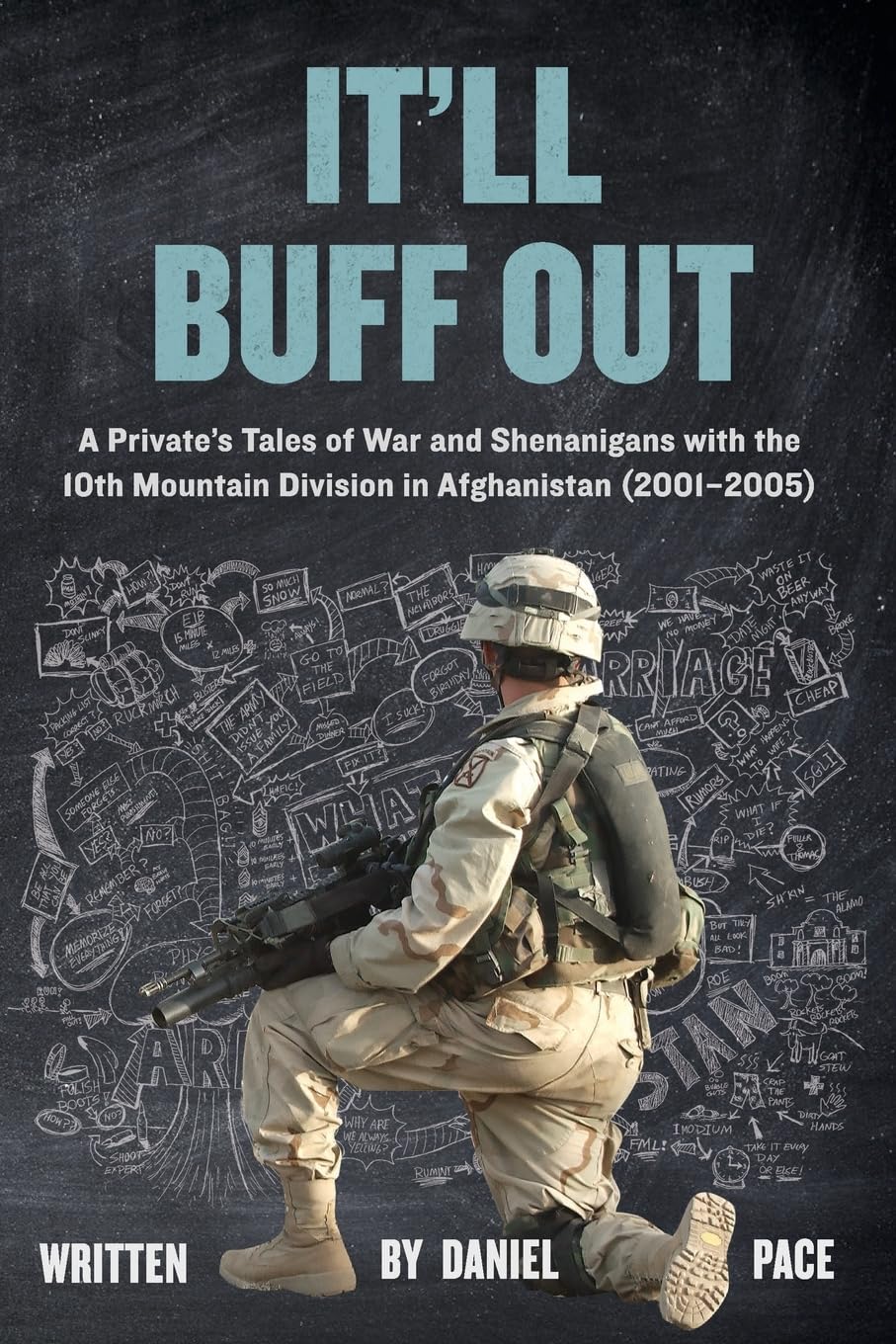It'll Buff Out: A Private's Tales of War and Shenanigans with the 10th Mountain Division in Afghanistan: 2001-2005