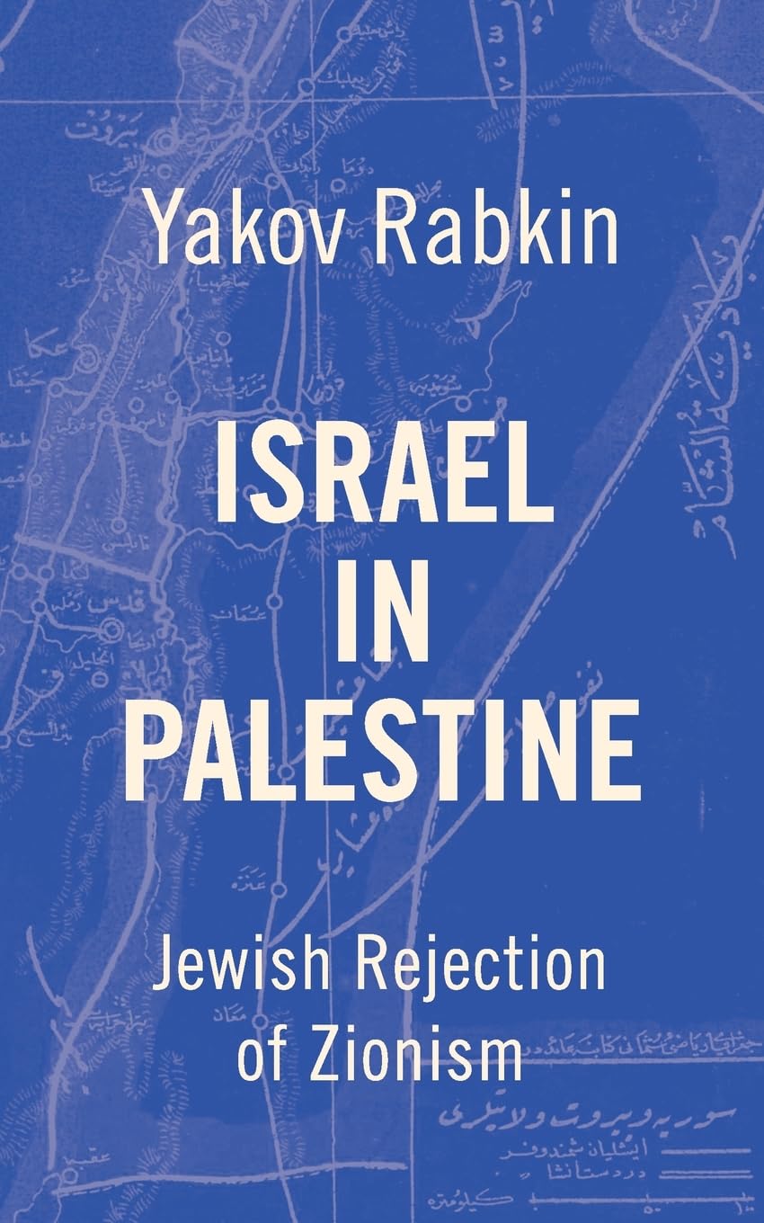 Israel In Palestine: Jewish Rejection of Zionism