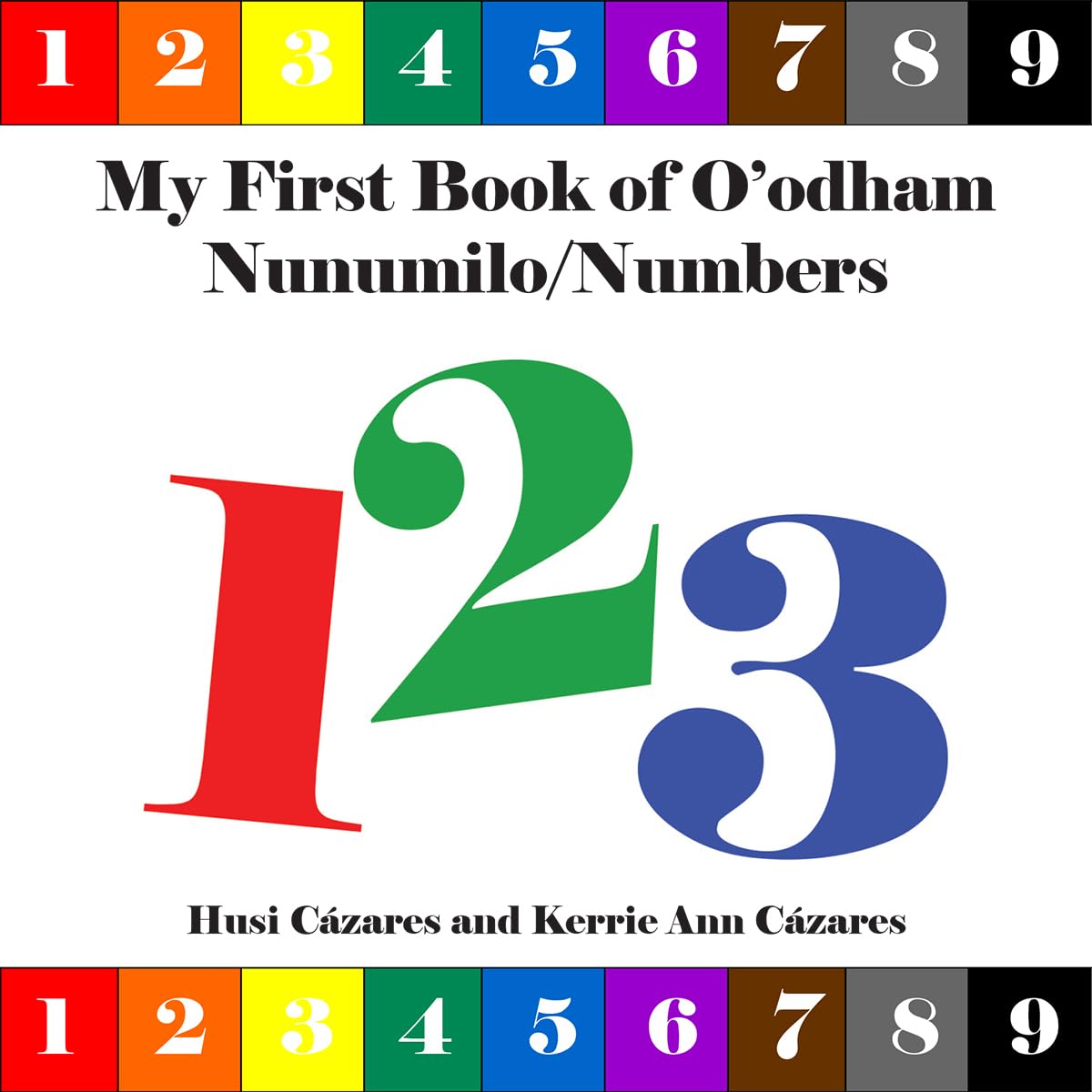 My First Book of O'Odham Nunumilo / Numbers (Bilingual Edition, English and Tohono O'Odham)