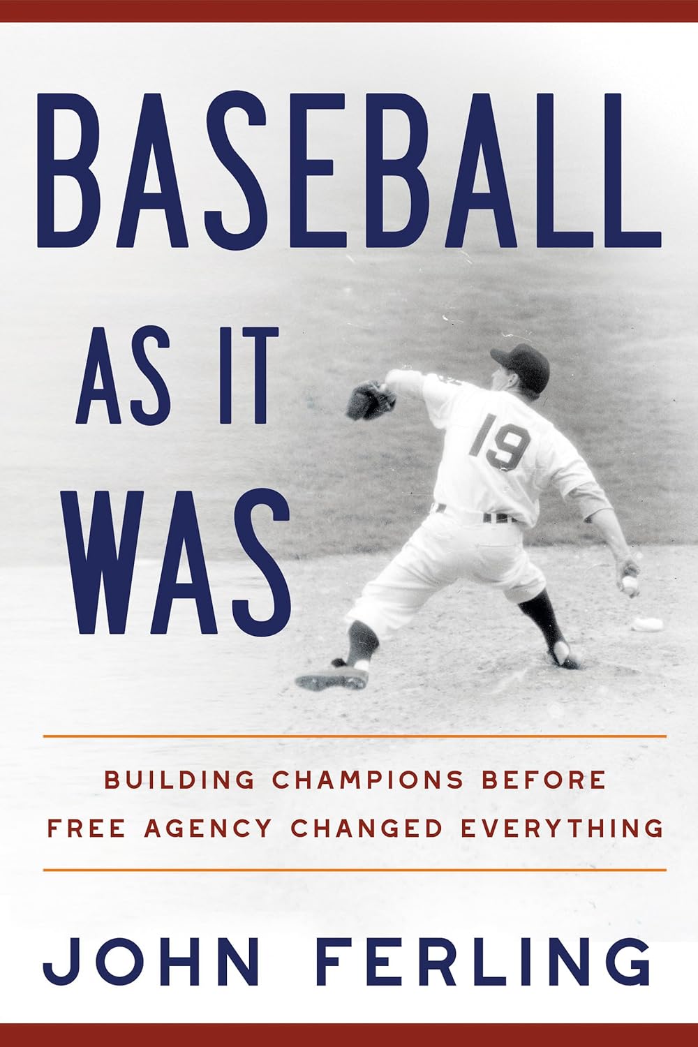 Baseball as It Was: Building Champions Before Free Agency Changed Everything