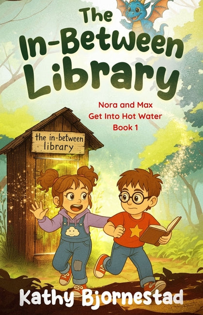 The In-Between Library: Nora and Max Get Into Hot Water: Nora and Max Get Into Hot Water: Nora and Max Get Into Hot Water: Nora and Max Get into Hot Water
