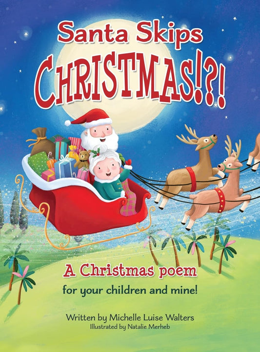 Santa Skips Christmas!?!: A Christmas Poem for Your Children and Mine!