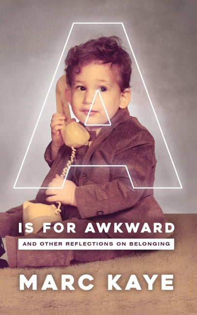 A is for Awkward: And Other Reflections on Belonging