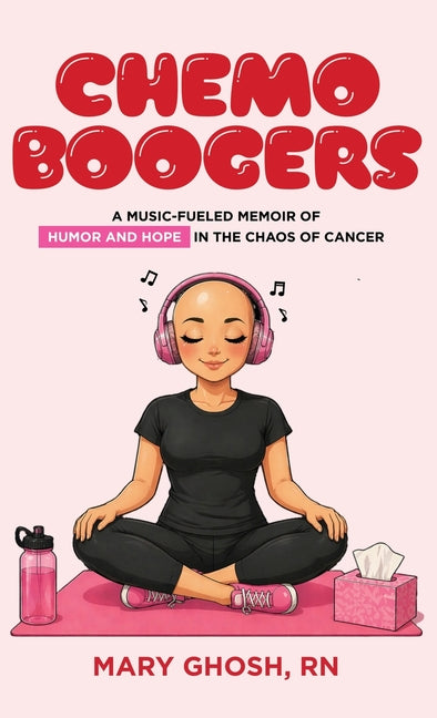 Chemo Boogers: A Music-Fueled Memoir of Humor and Hope in the Chaos of Cancer
