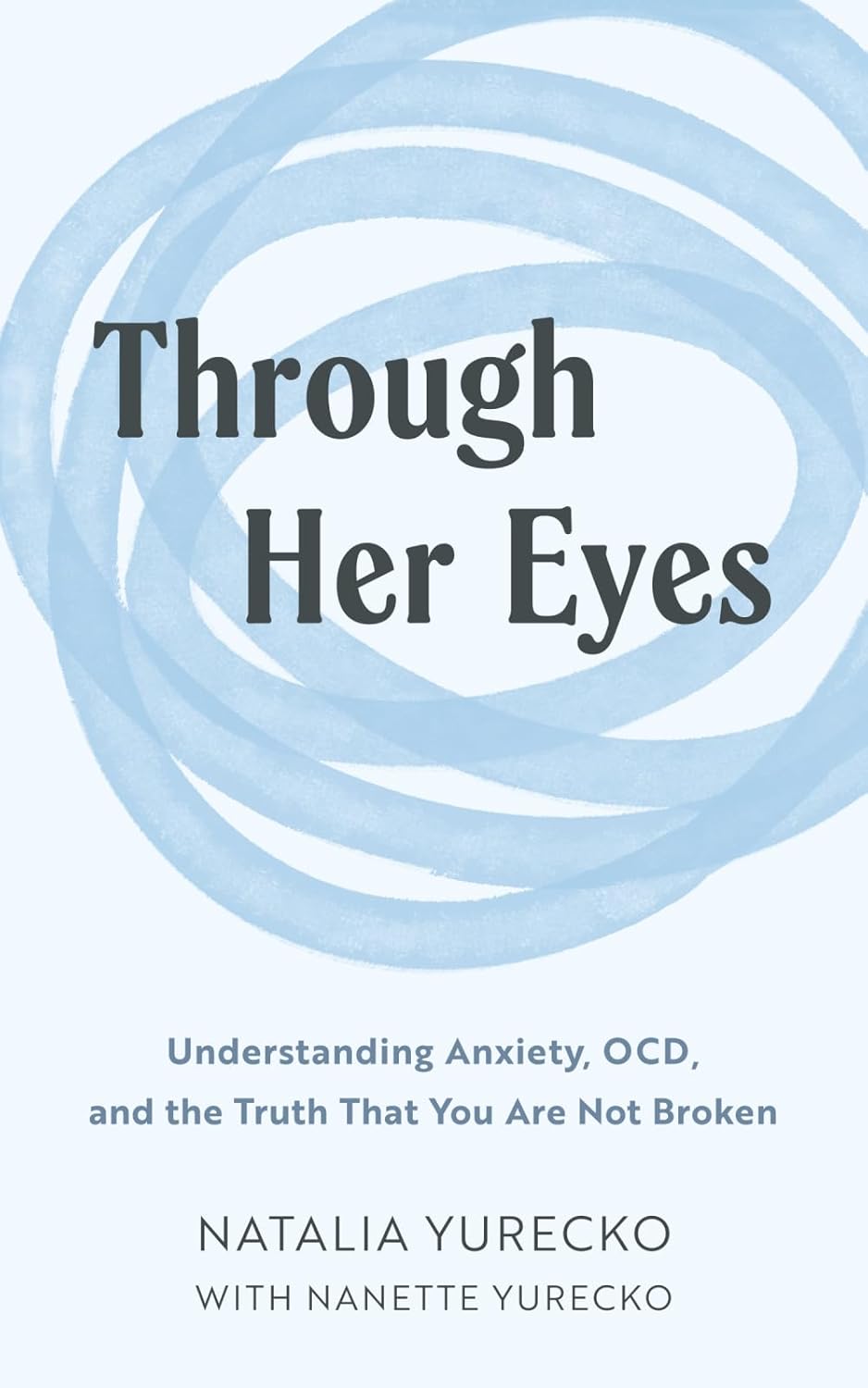 Through Her Eyes: Understanding Anxiety, OCD, and the Truth That You Are Not Broken
