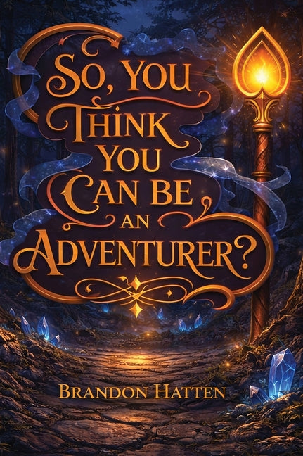 So, You Think You Can Be An Adventurer?