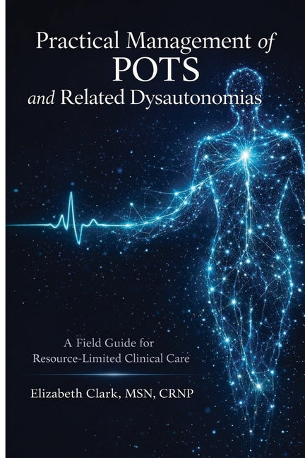 Practical Management of POTS and Related Dysautonomias: A field guide for resource limited clinical care