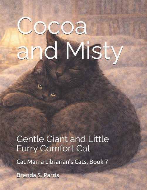 Cocoa and Misty: Gentle Giant and Little Furry Comfort Cat