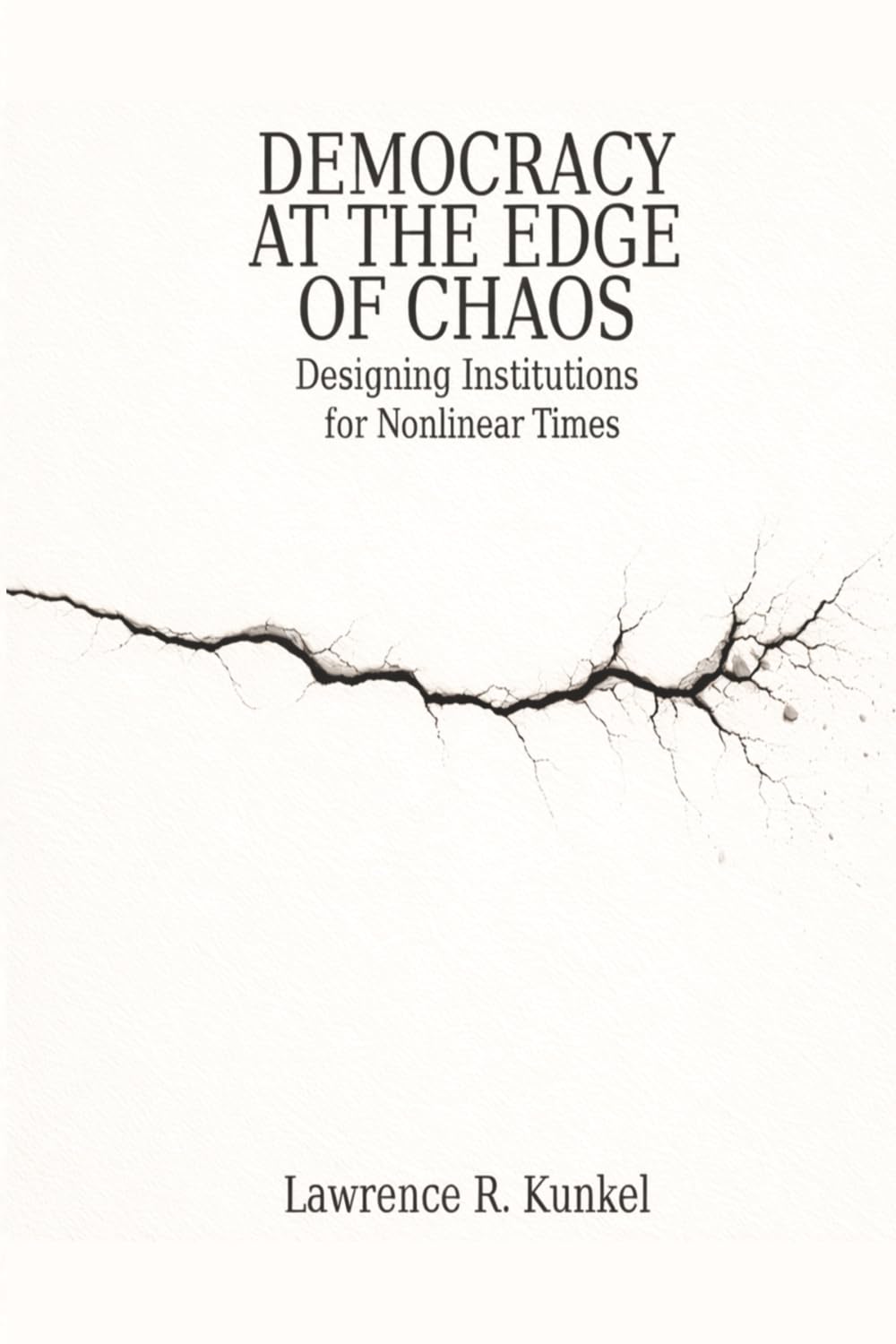 Democracy at the Edge of Chaos: Designing Institutions for Nonlinear Times