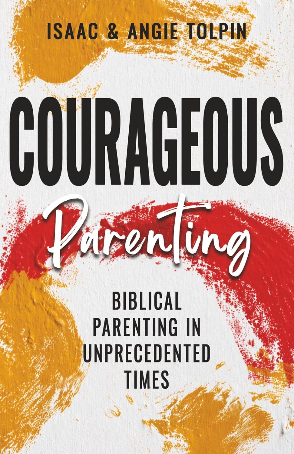 Courageous Parenting: Biblical Parenting in Unprecedented Times