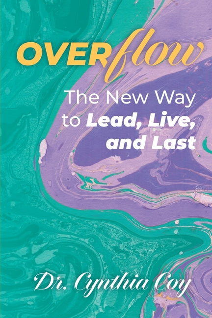Overflow: The New Way to Lead, Live, and Last
